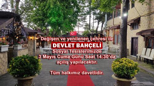 yenilenen çehresi ile DEVLET BAHÇELİ Sosyal Tesislerinin açılışına davetlisiniz