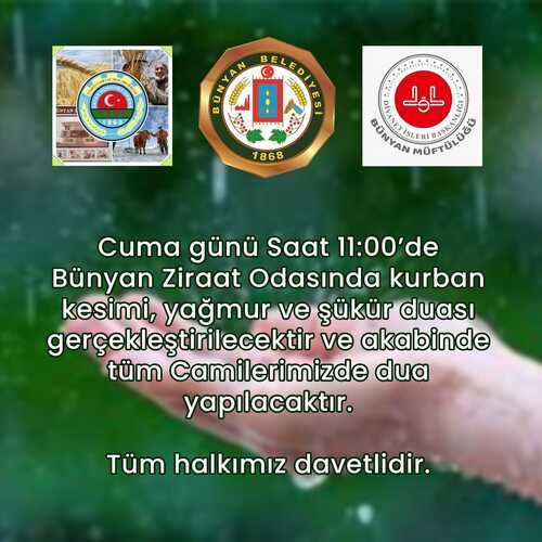 ​Cuma günü saat 11:00'de Bünyan Ziraat Odasında kurban kesimi, yağmur ve şükür duası yapılacakt