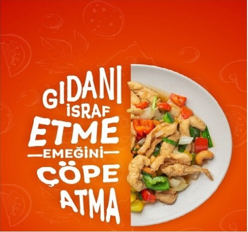 "Gıdanı İsraf Etme, Ekmeğini Çöpe Atma"